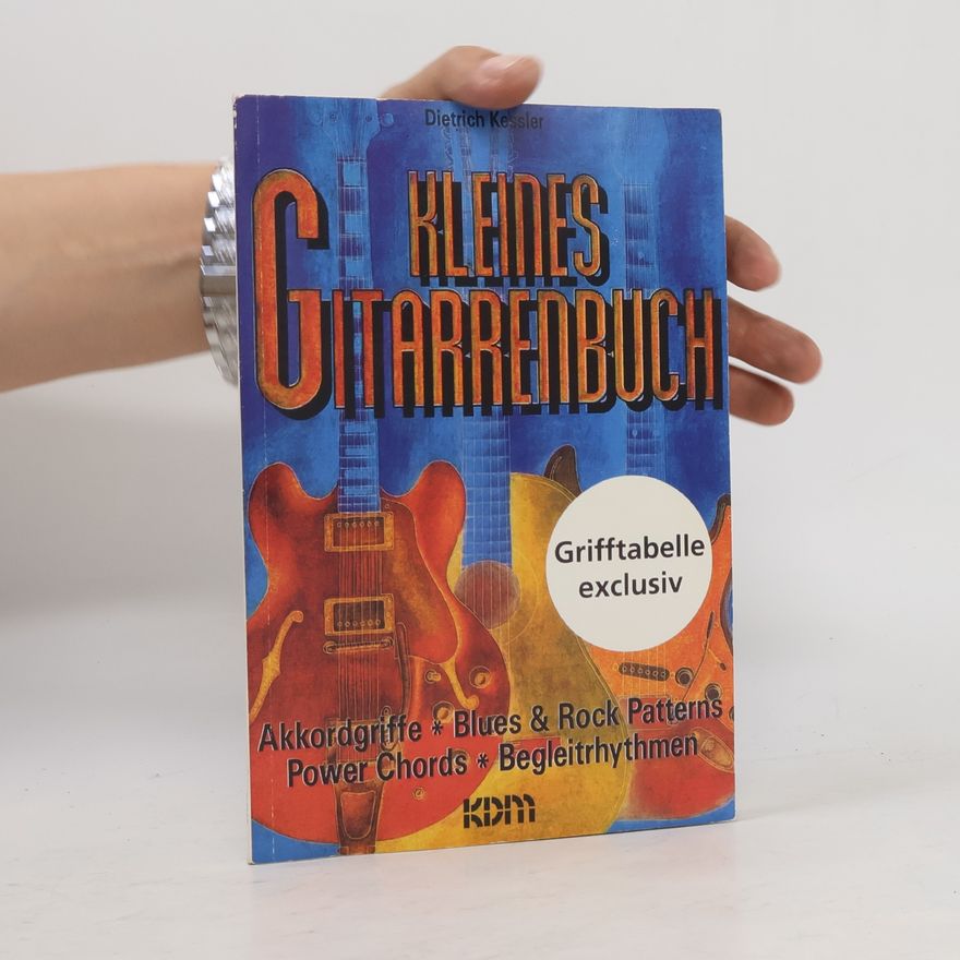 Dietrich Kessler Kleines Gitarrenbuch: Akkorde, Blues & Rock Patterns, Power Chords & Begleitrhythmen