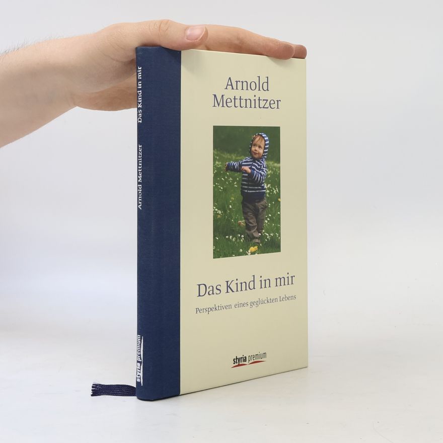 Arnold Mettnitzer Das Kind in mir