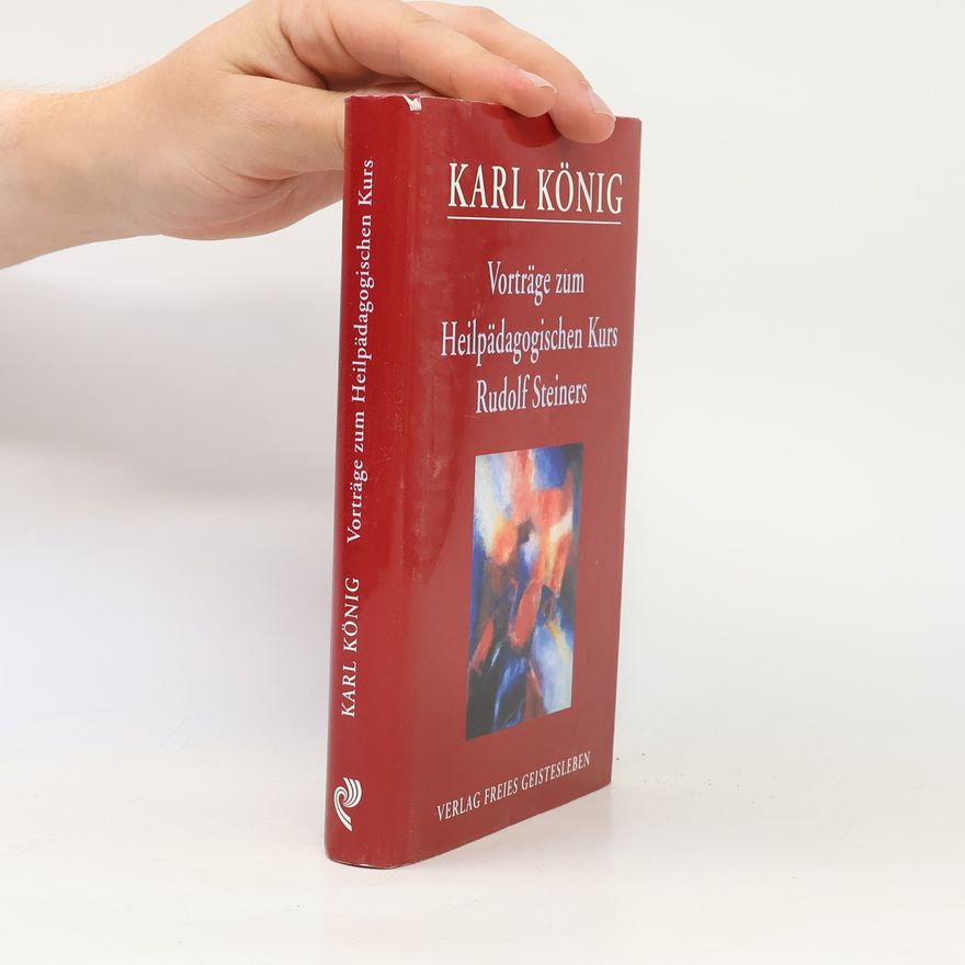 Karl König Vorträge und Aufzeichnungen zum "Heilpädagogischen Kurs"