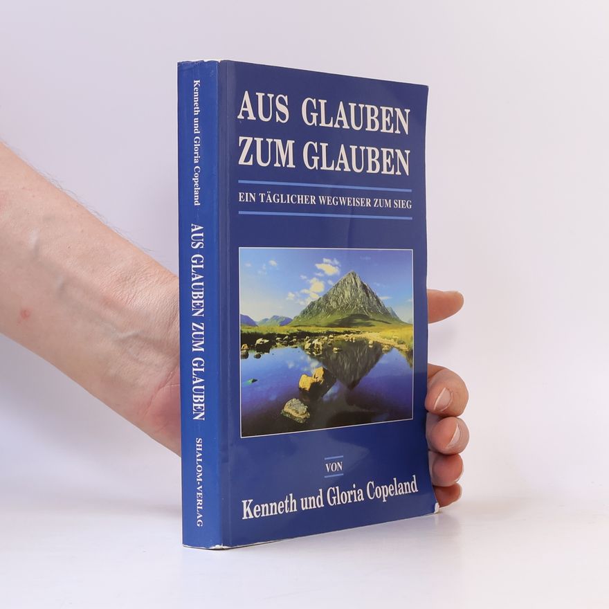 Gloria Copeland Aus Glauben zum Glauben