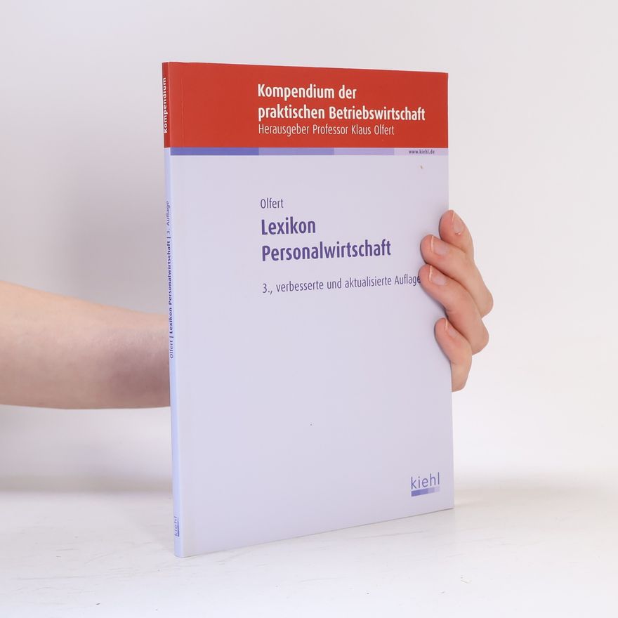 Klaus Olfert Kompendium der praktischen Betriebswirtschaft: Lexikon Personalwirtschaft, 3., verbesserte und aktualisierte Auflage