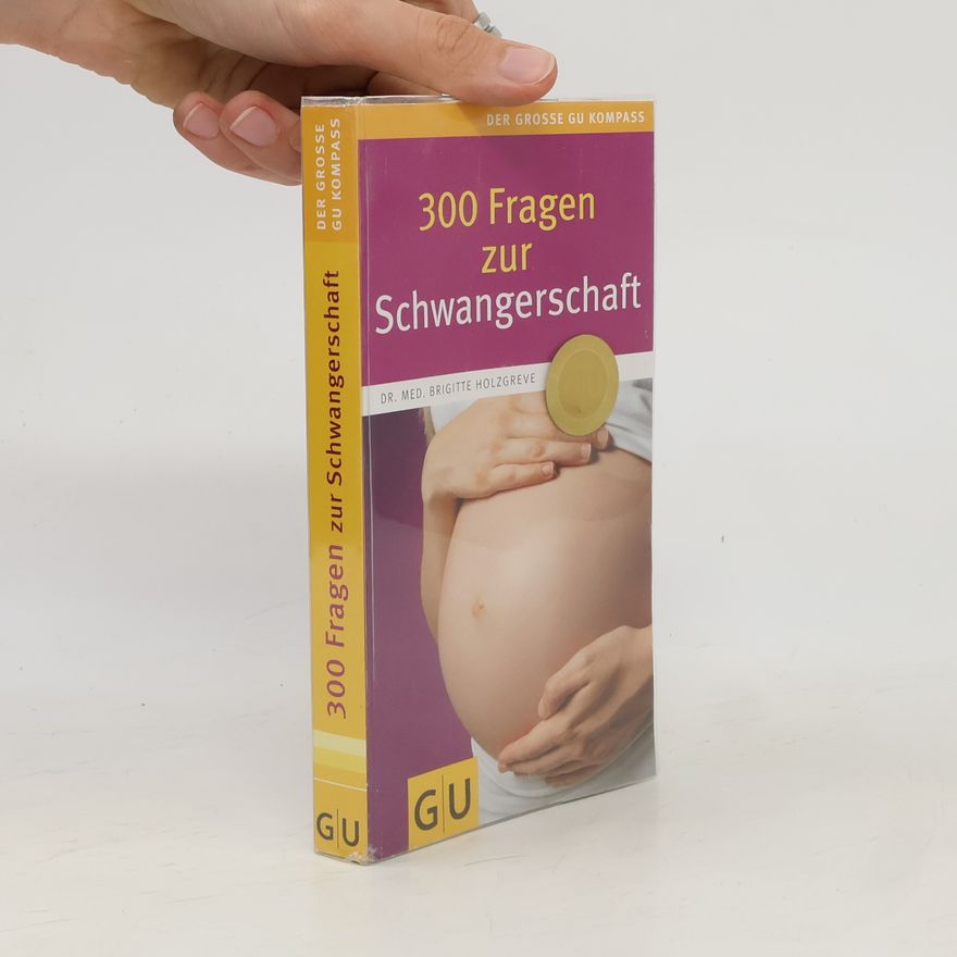 Brigitte Holzgreve 300 Fragen zur Schwangerschaft