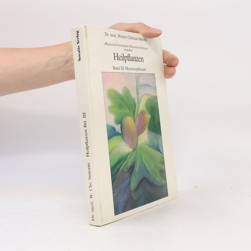 Werner-Christian Simonis Medizinisch-botanische Wesensdarstellungen einzelner Heilpflanzen