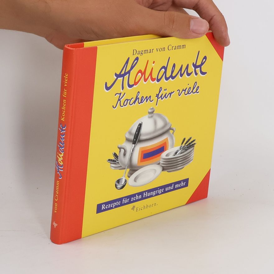 Dagmar von Cramm Aldidente - Kochen für viele