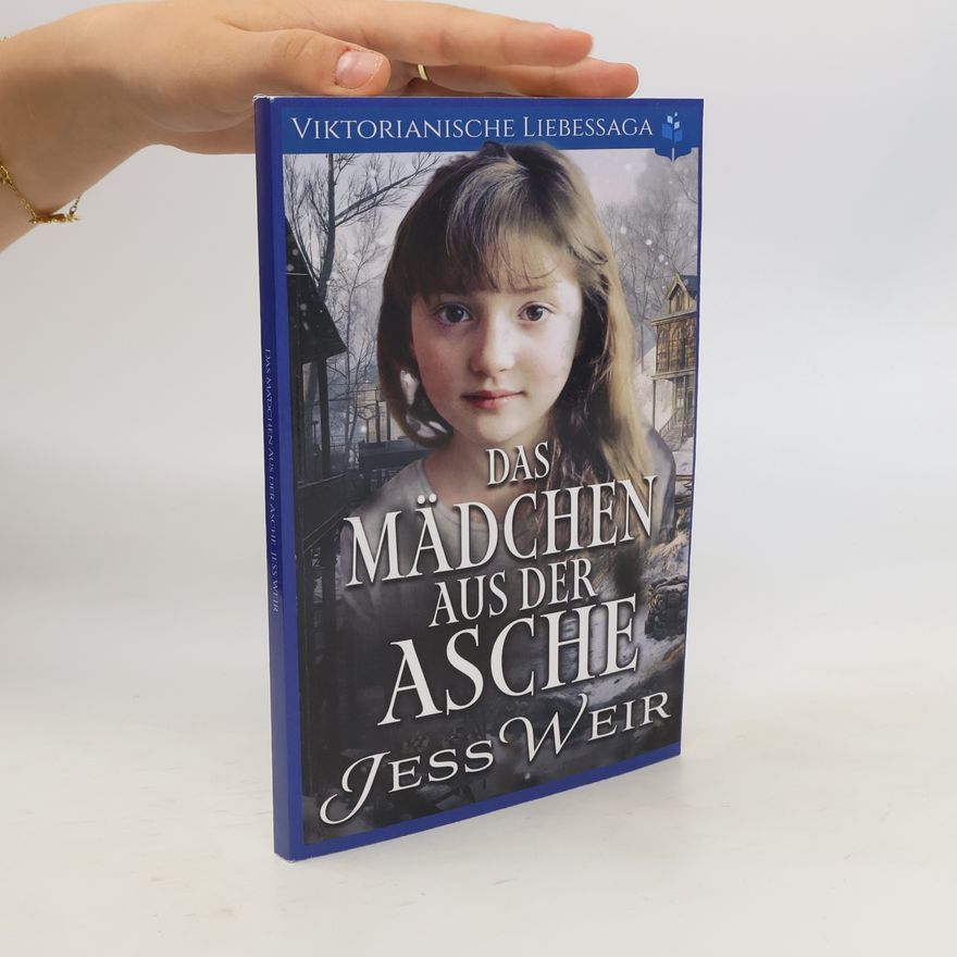 Jess Weir Viktorianische Liebessaga - 3: Das Mädchen aus der Asche