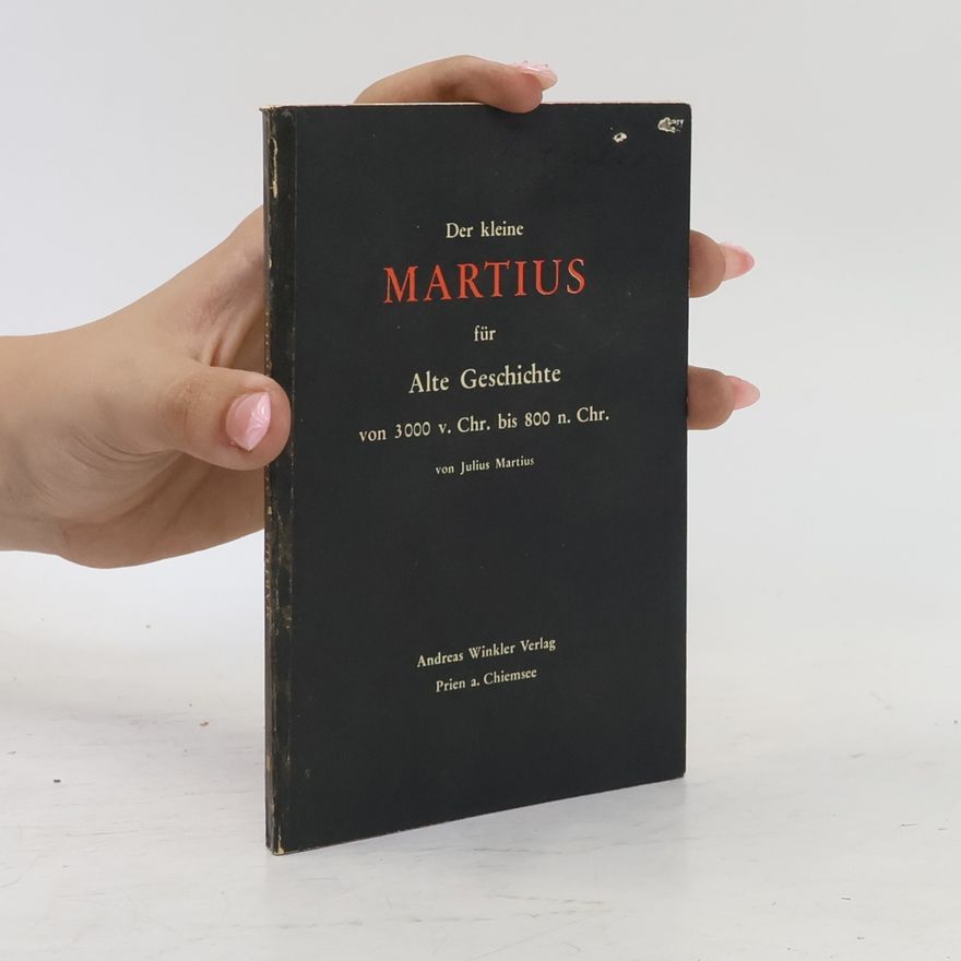 Various authors Der kleine Martius für Alte Geschichte von 3000 v. Chr. bis 800 n. Chr.