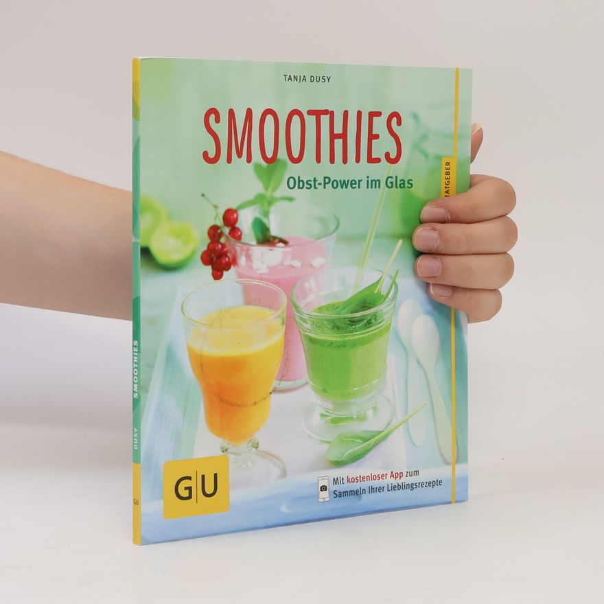 Tanja Dusy Smoothies. Obst-Power im Glas