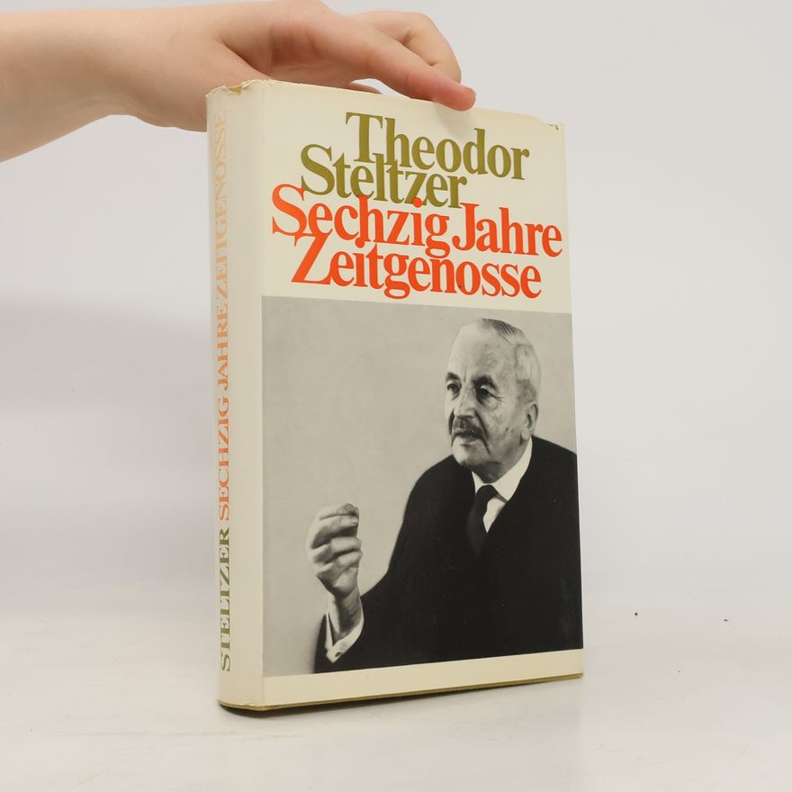 Theodor Steltzer Sechzig Jahre Zeitgenosse