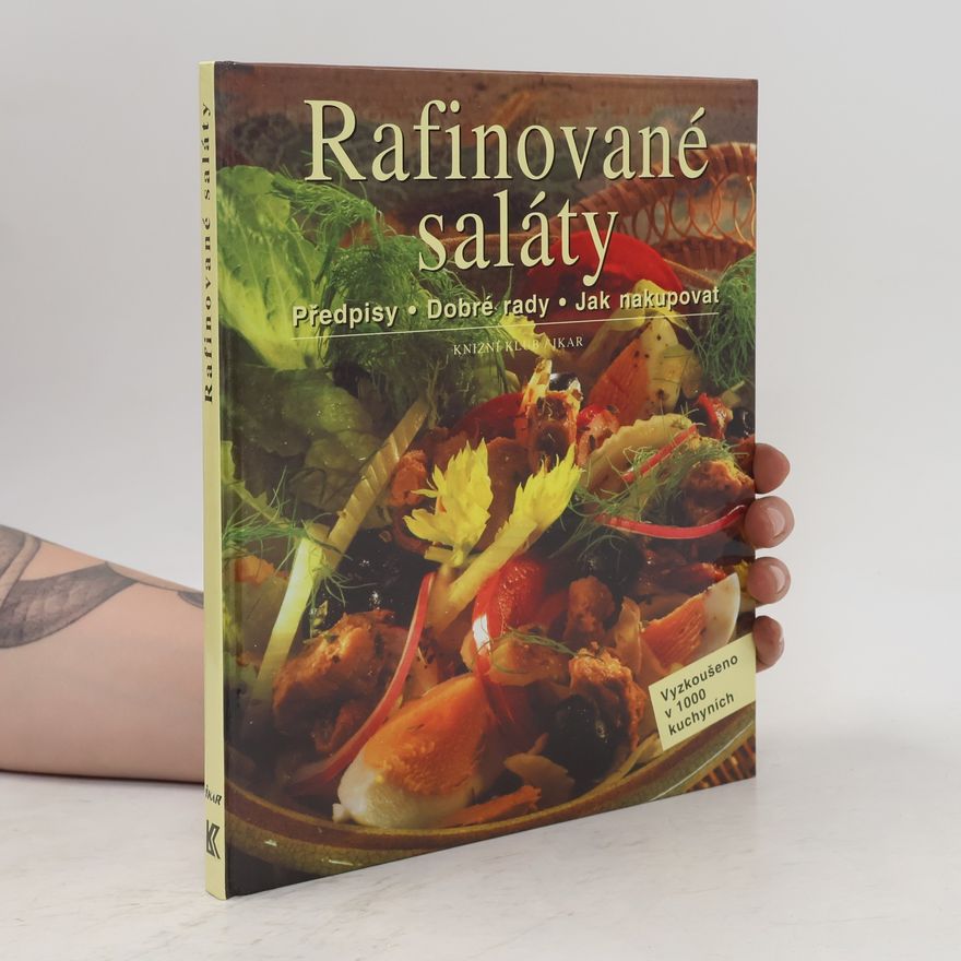 Autorenkollektiv Rafinované saláty: Předpisy, dobré rady, jak nakupovat