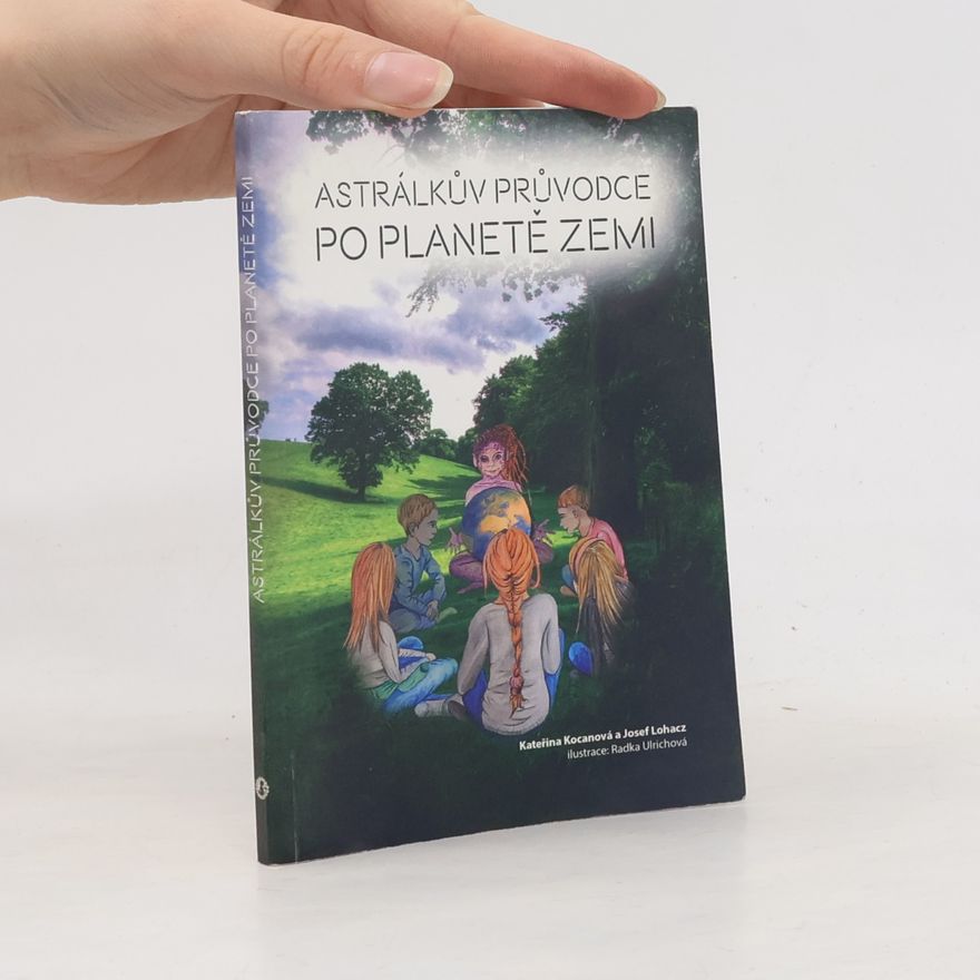 Josef Lohacz Astrálkův průvodce po planetě Zemi