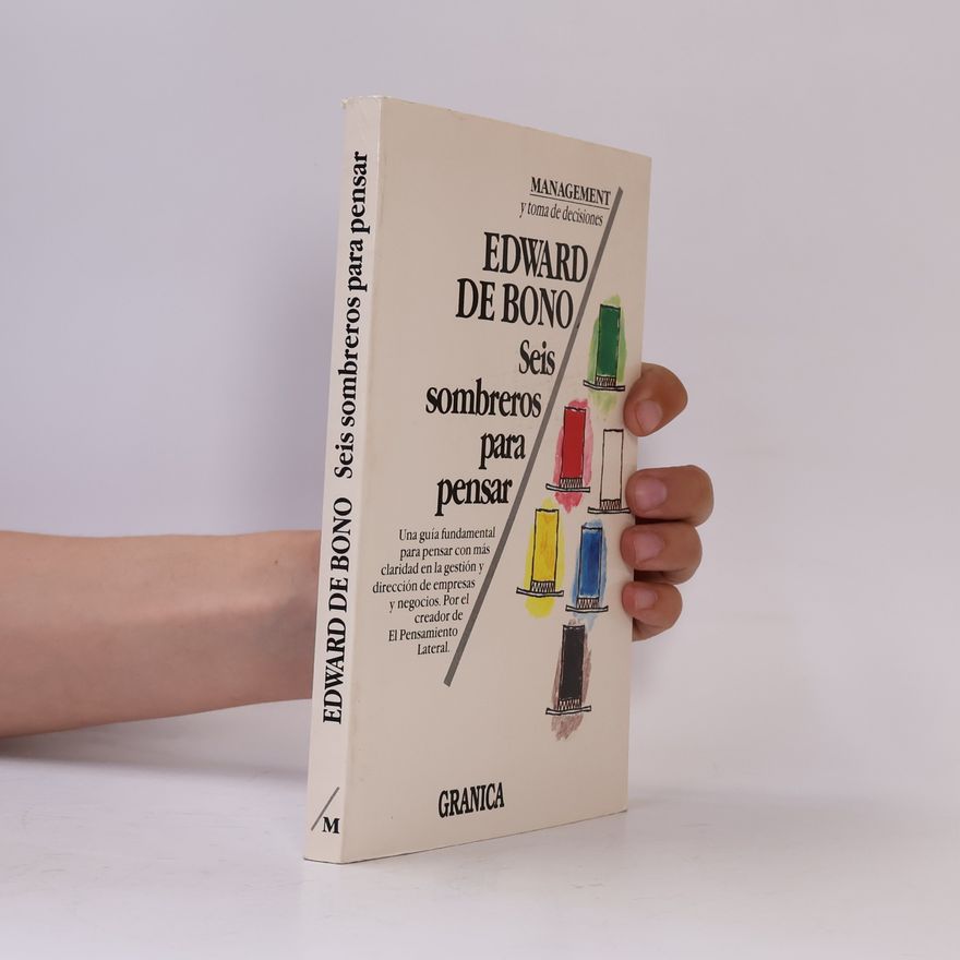 Edward de Bono Management y toma de decisiones: Seis sombreros para pensar