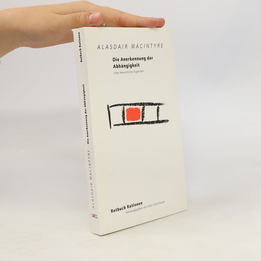 Alasdair C. MacIntyre Die Anerkennung der Abhängigkeit