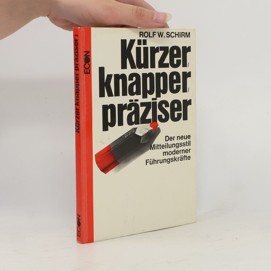 Rolf W. Schirm Kürzer, knapper, präziser