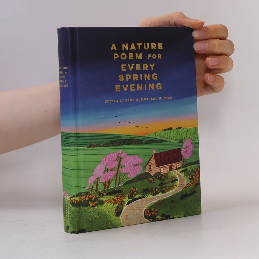 Jane McMorland Hunter A Nature Poem for Every Spring Evening