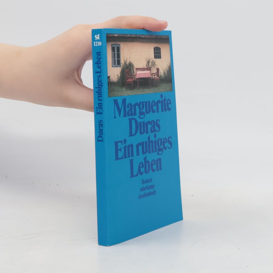 Marguerite Duras Ein ruhiges Leben. Roman