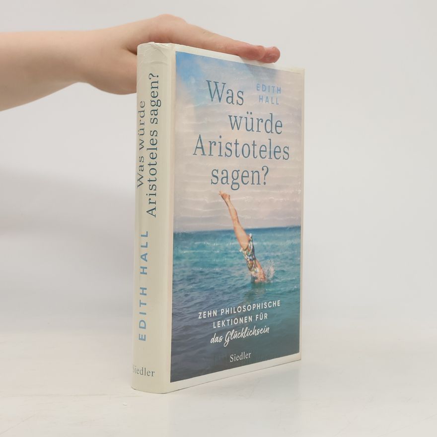 Edith Hall Was würde Aristoteles sagen?