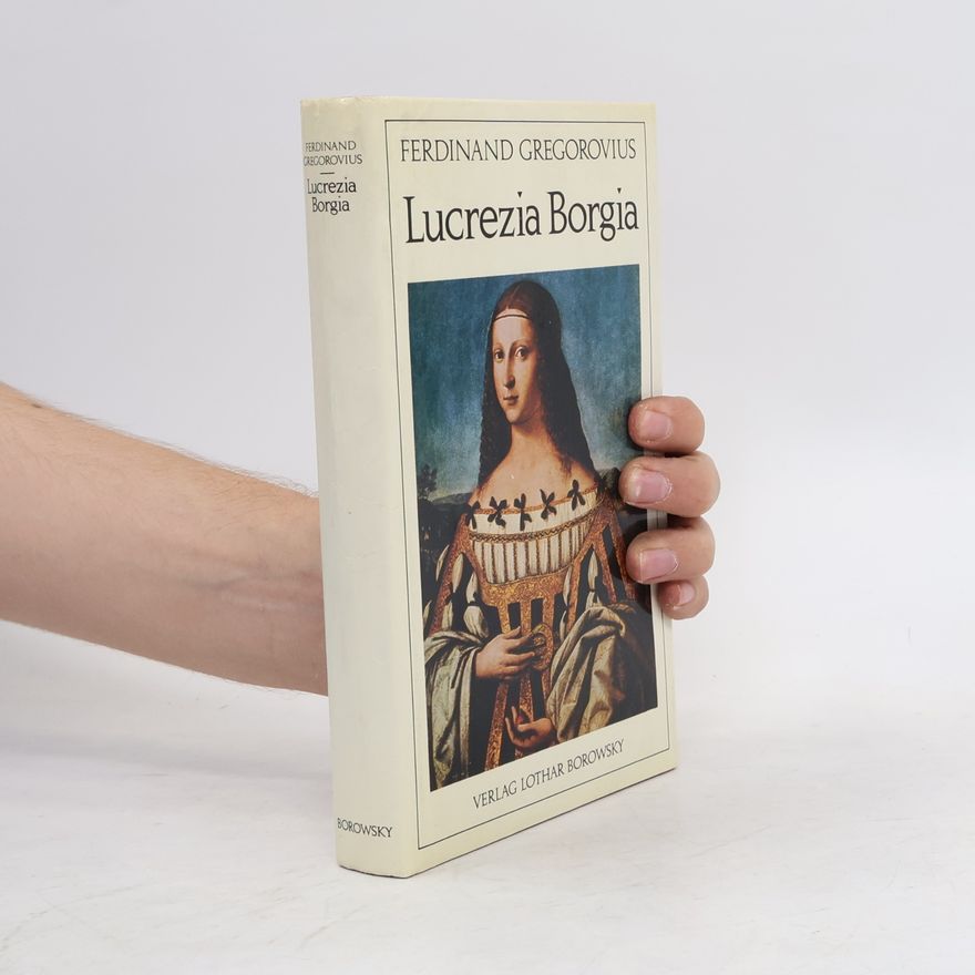 Ferdinand Gregorovius Lucrezia Borgia