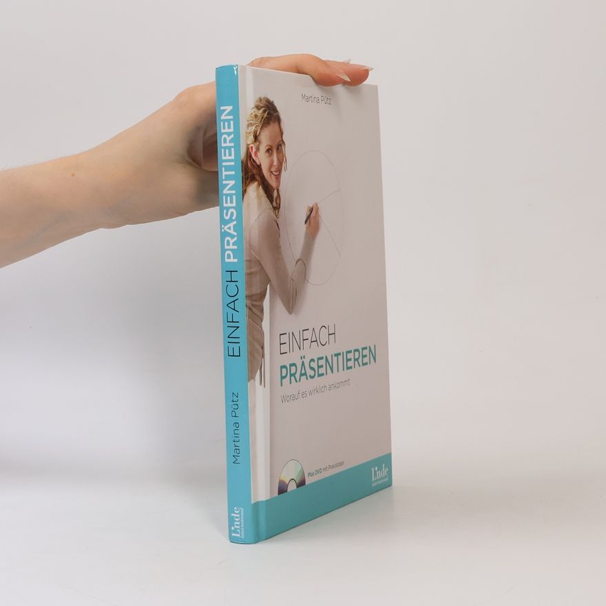 Martina Pütz Einfach präsentieren: Worauf es wirklich ankommt - Plus DVD mit Praxistipps