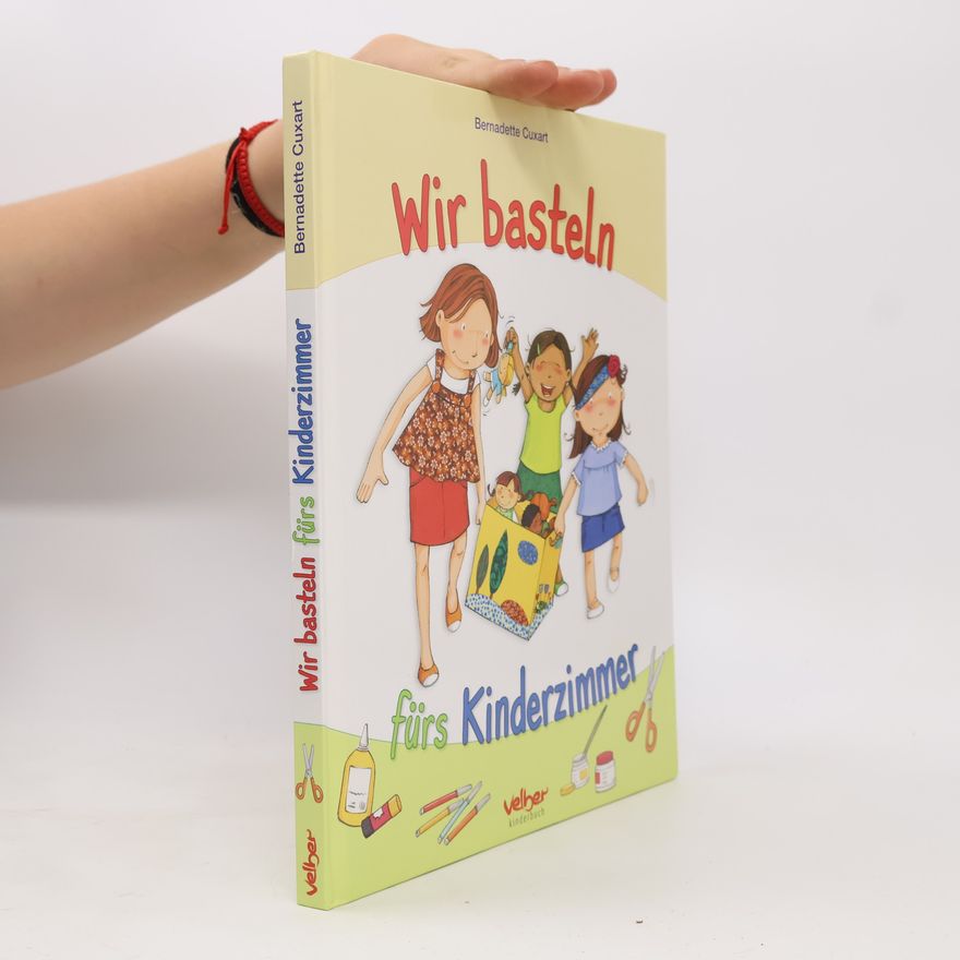 Bernadette Cuxart Wir basteln fürs Kinderzimmer