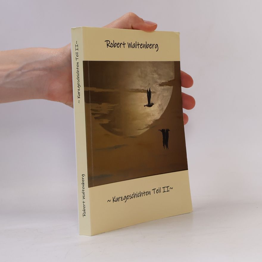 Robert Waltenberg Kurzgeschichten Teil II