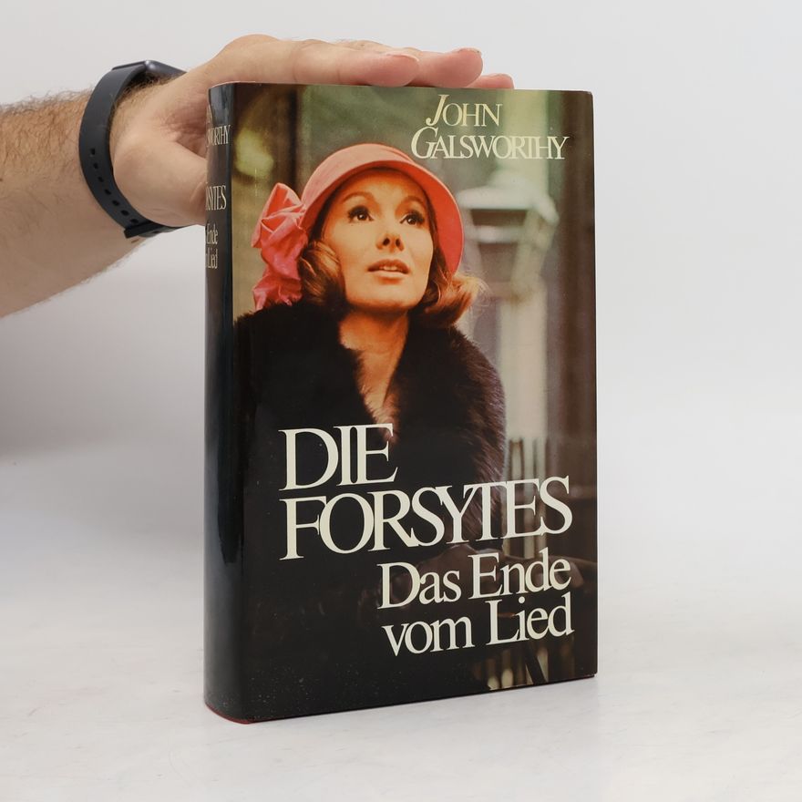 John Galsworthy Die Forsytes. Das Ende vom Lied