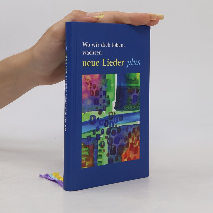 Various authors Wo wir dich loben, wachsen neue Lieder - plus