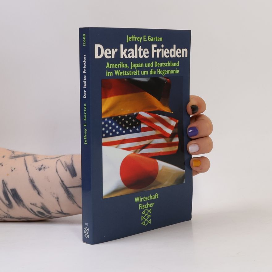 Jeffrey E. Garten Der kalte Frieden