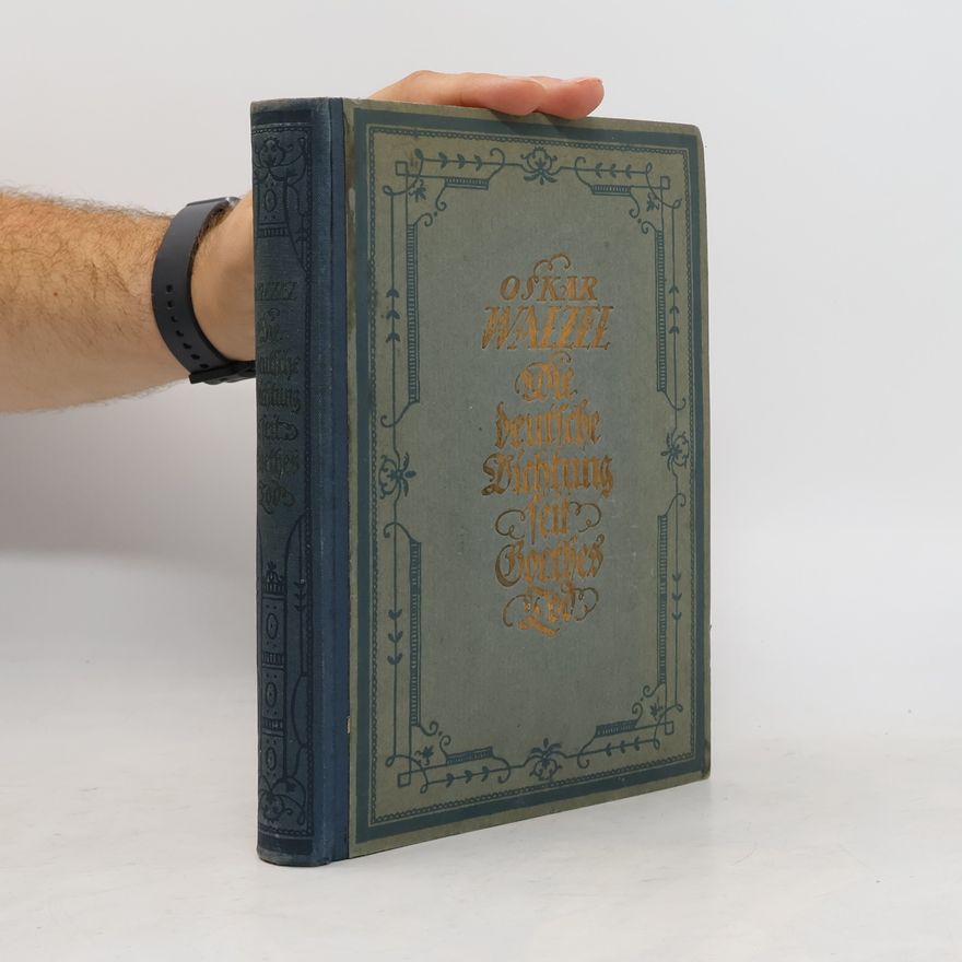 Oskar Franz Walzel Die deutsche Dichtung seit Goethes Tod