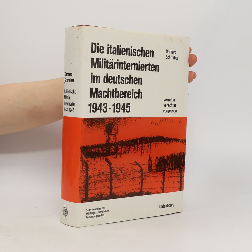 Gerhard Schreiber Die italienischen Militärinternierten im deutschen Machtbereich
