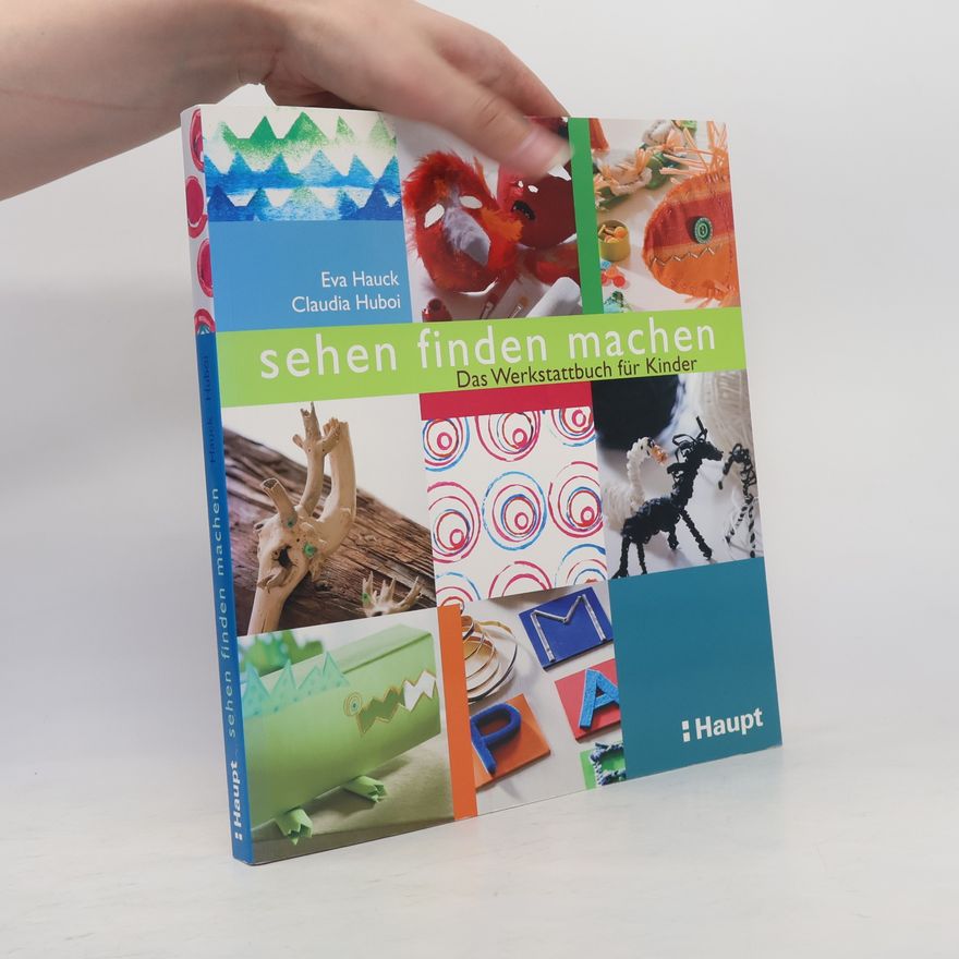 Eva Hauck Sehen, finden, machen