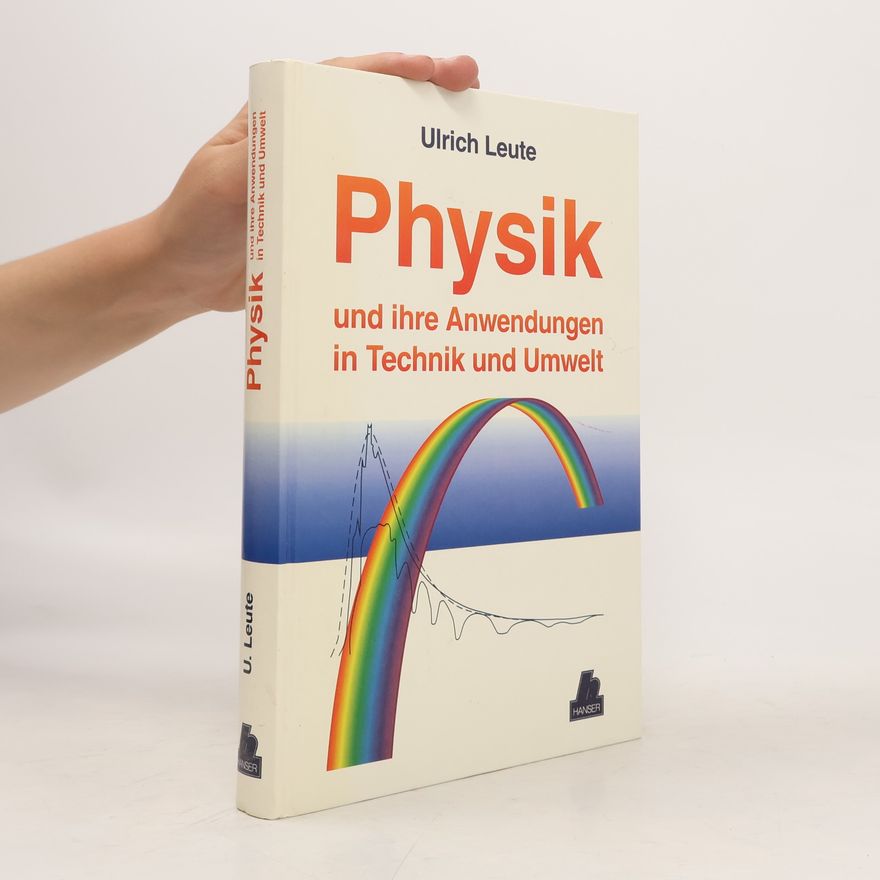 Ulrich Leute Physik und ihre Anwendungen in Technik und Umwelt