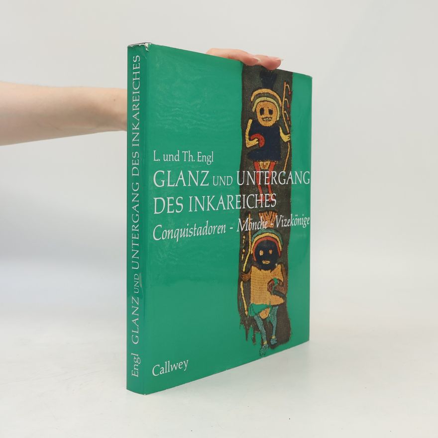 Liselotte Engl Glanz und Untergang des Inkareiches