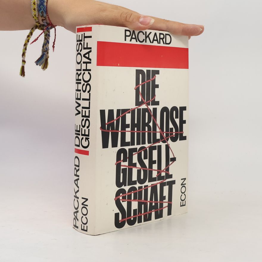 Vance Packard Die Wehrlose Gesellschaft