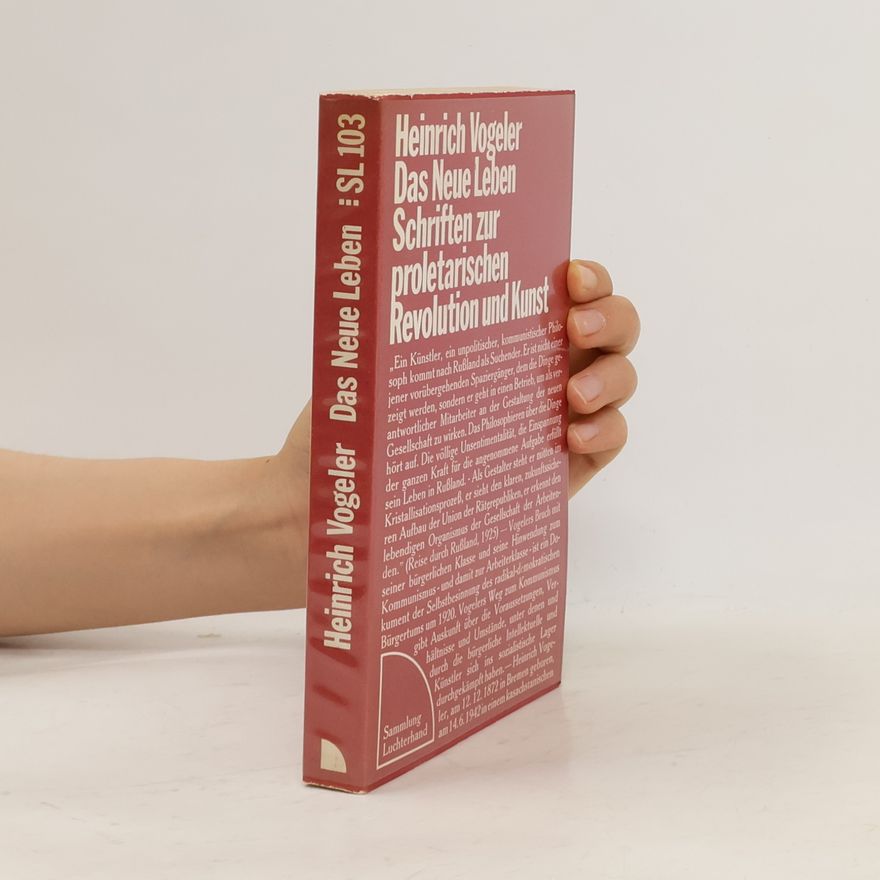 Heinrich Vogeler Das Neue Leben Schriften zur proletarischen Revolution und Kunst
