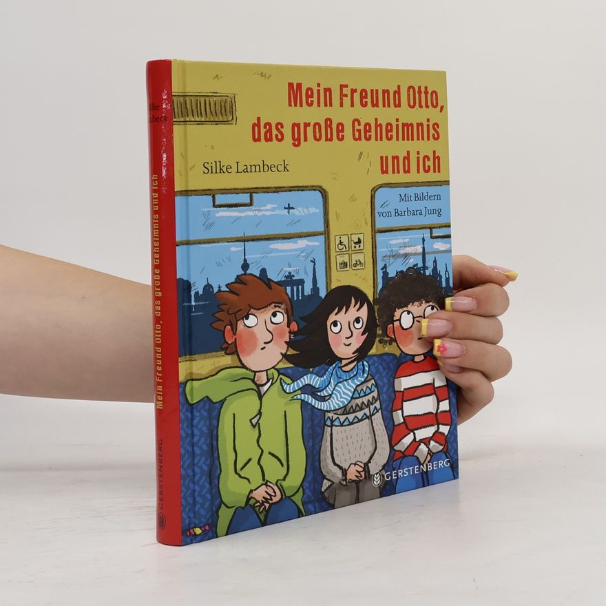 Silke Lambeck Mein Freund Otto, das große Geheimnis und ich