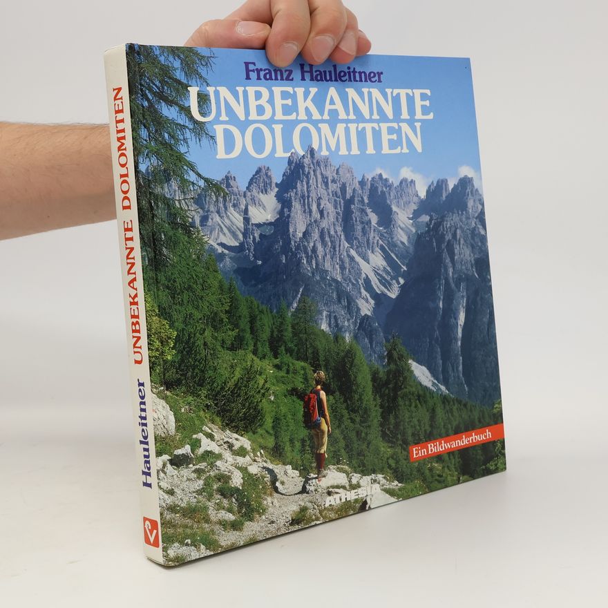 Franz Hauleitner Unbekannte Dolomiten