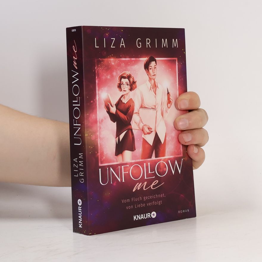 Liza Grimm Unfollow me. Vom Fluch gezeichnet, von Liebe verfolgt