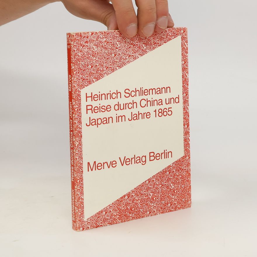 Heinrich Schliemann Reise durch China und Japan im Jahre 1865