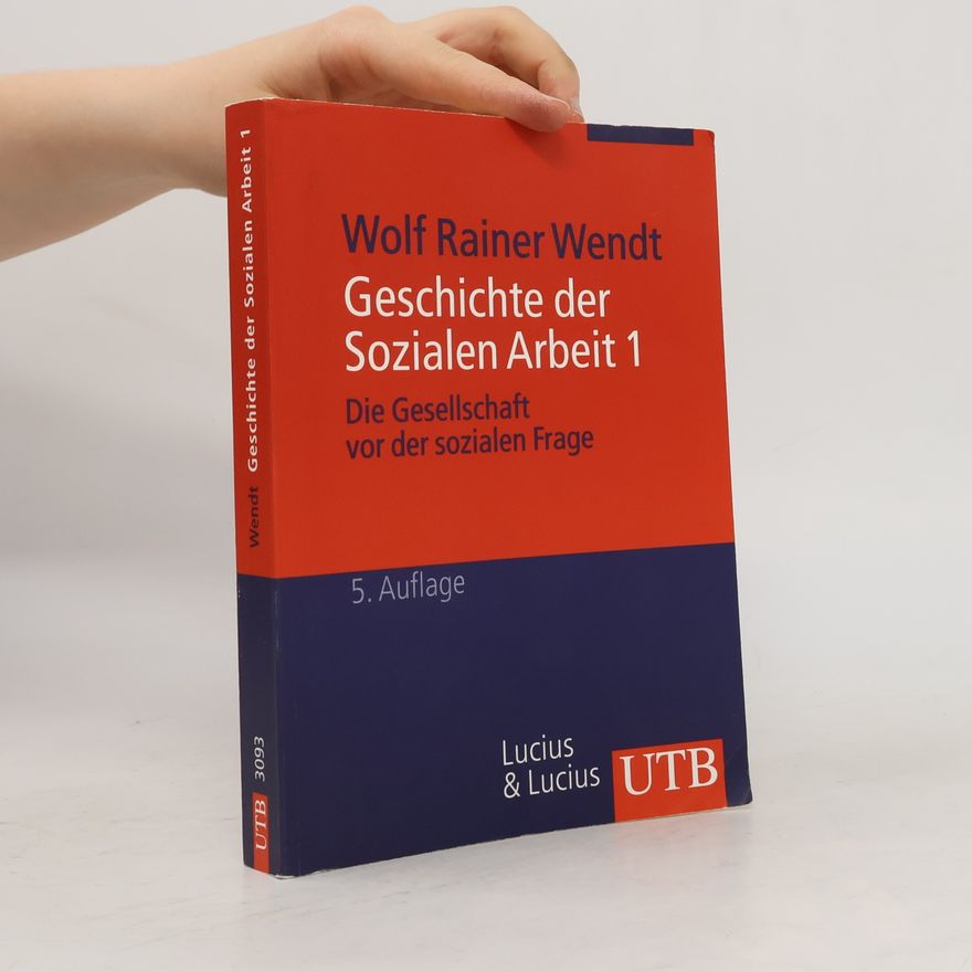 Wolf Rainer Wendt Geschichte der Sozialen Arbeit 1
