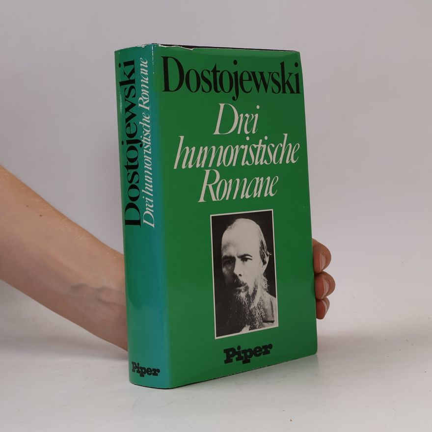 Fjodor Michailowitsch Dostojewski Drei humoristische Romane. Onkelchens Traum; Das Gut Stepantschikowo u. seine Bewohner; Der ewige Gatte