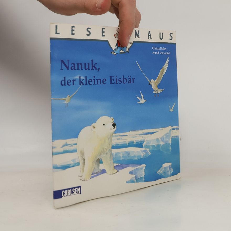 Astrid Vohwinkel LESEMAUS - 99: Nanuk, der junge Eisbär