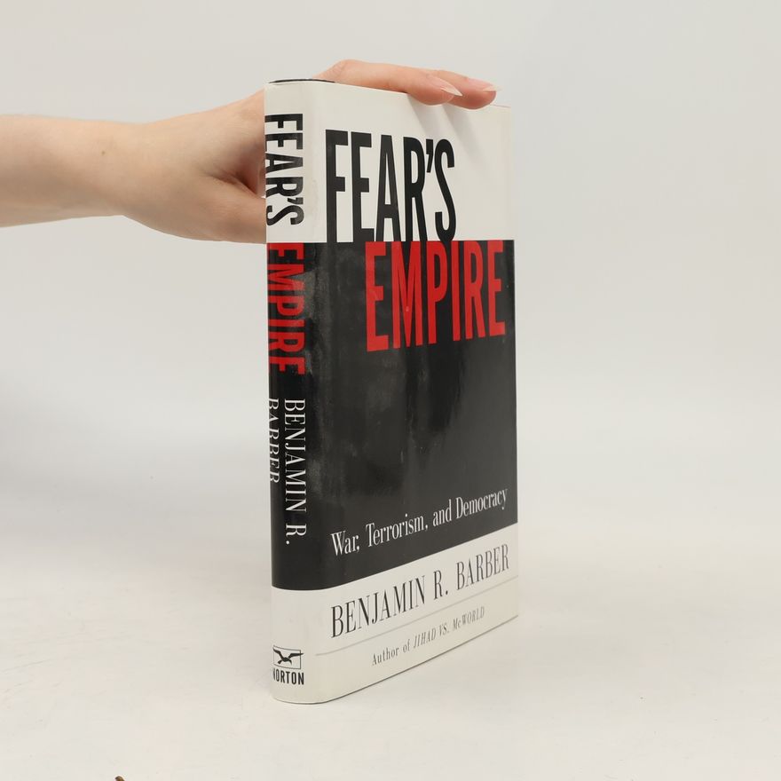 Benjamin Barber Fear's Empire