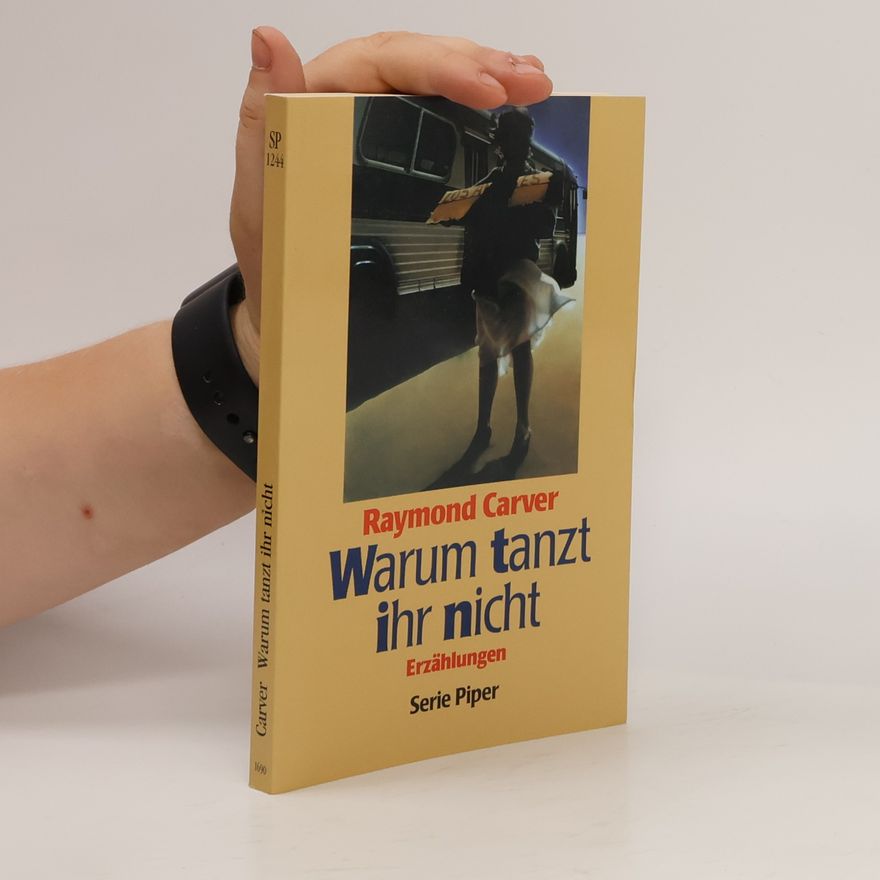 Raymond Carver Warum tanzt ihr nicht