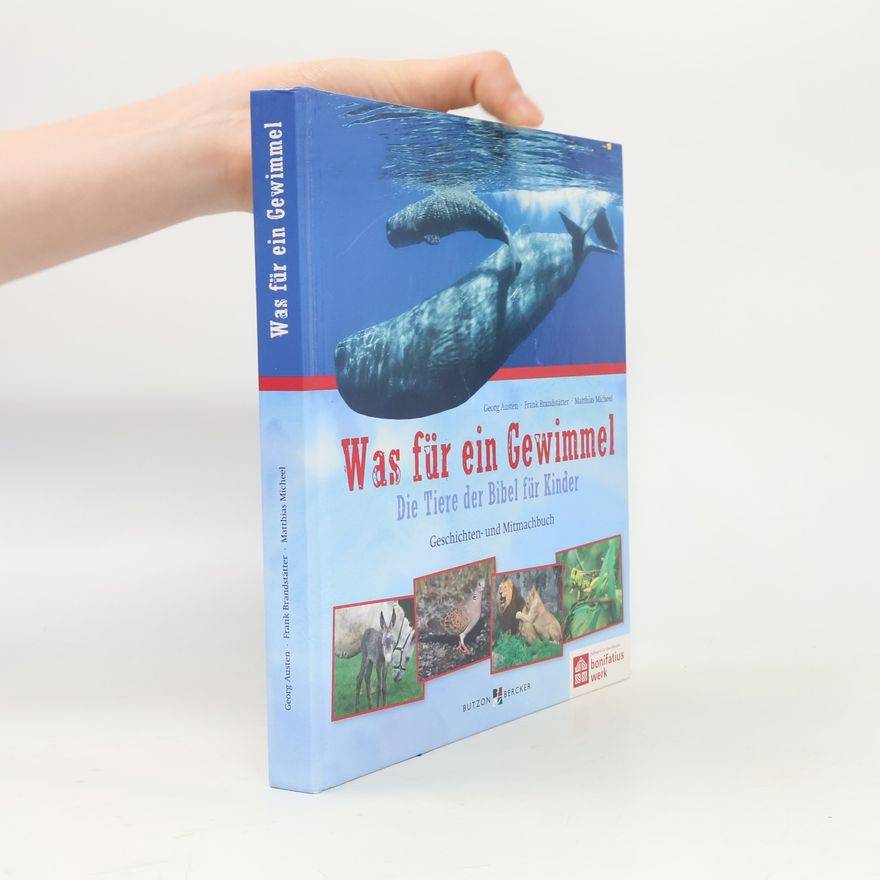 Georg Austen Was für ein Gewimmel – die Tiere der Bibel für Kinder