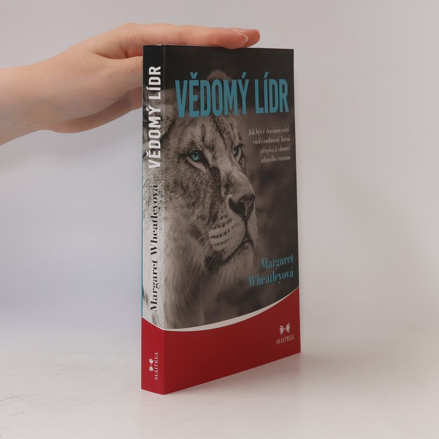 Margaret Wheatley Vědomý lídr