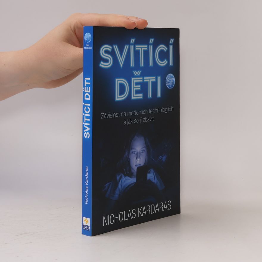 Nicholas Kardaras Svítící děti : závislost na moderních technologiích a jak se jí zbavit