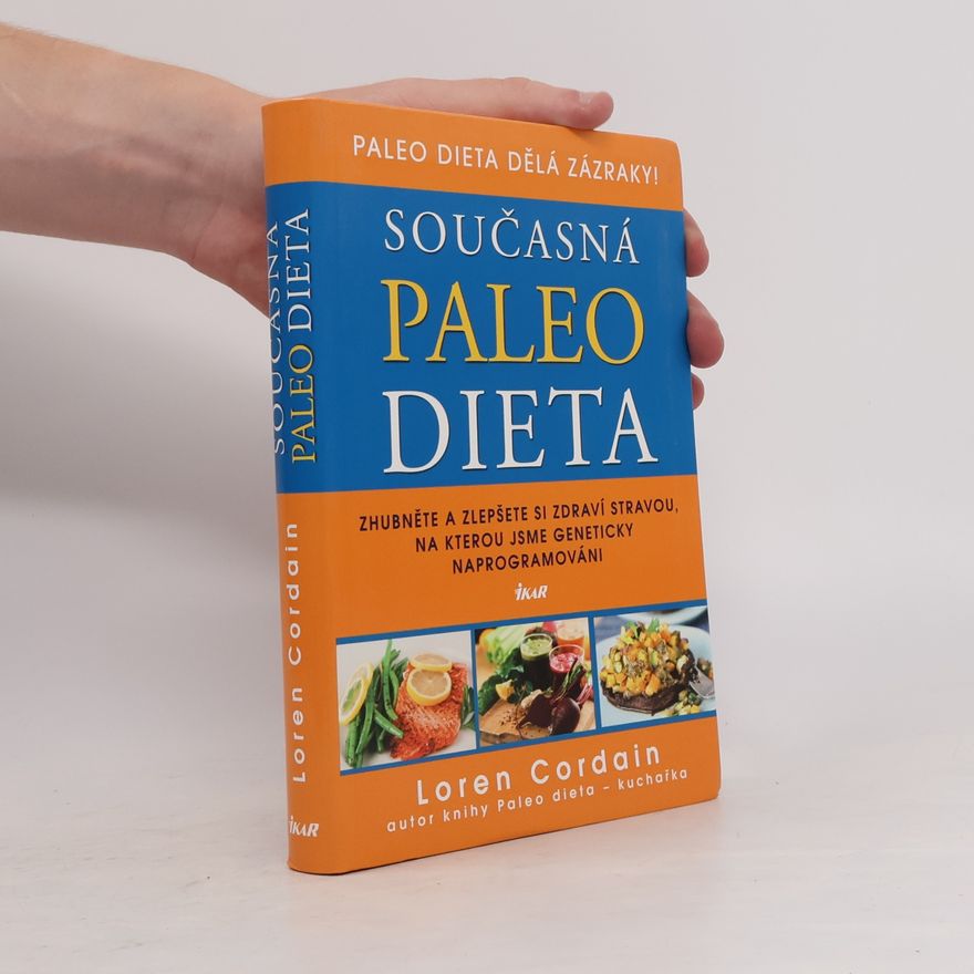 Loren Cordain Současná paleo dieta : zhubněte a zlepšete si zdraví stravou, na kterou jsme geneticky naprogramováni