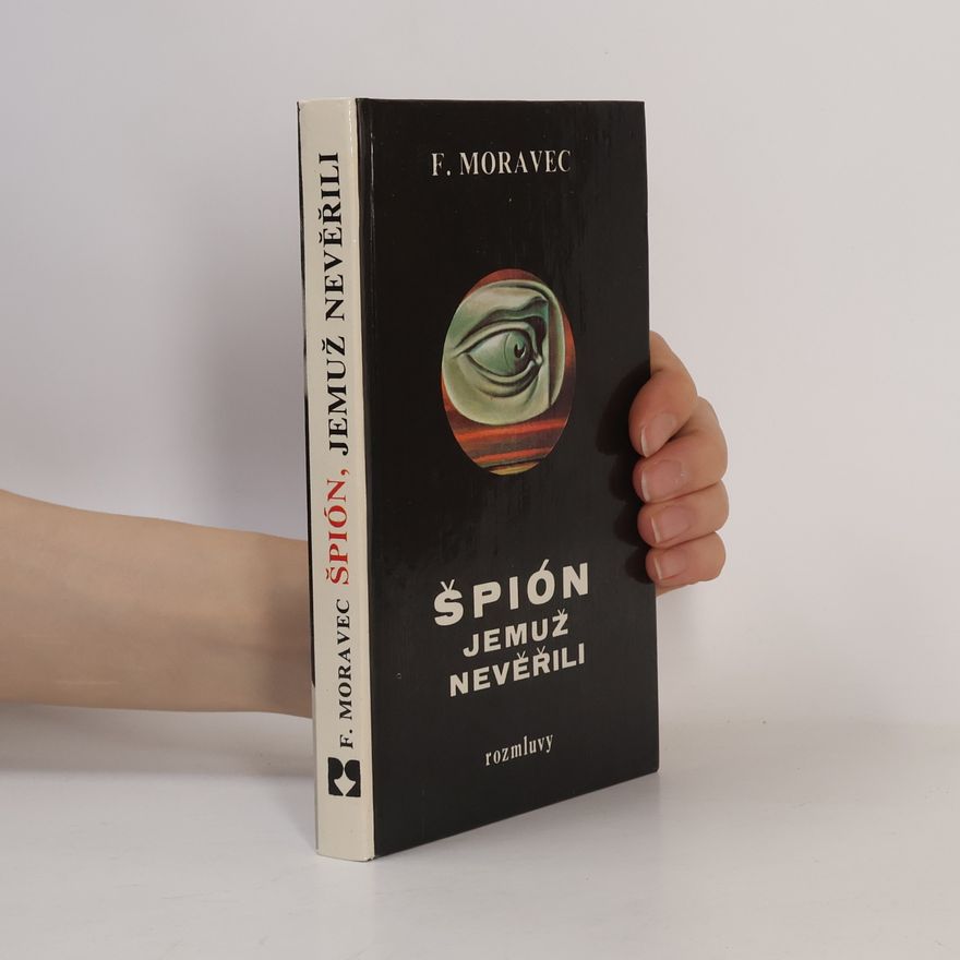 František Moravec Špión, jemuž nevěřili