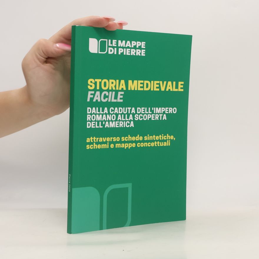 Autorenkollektiv Storia medievale facile - Dalla caduta dell’Impero Romano alla scoperta dell’America: Attraverso schede sintetiche, schemi e mappe concettuali