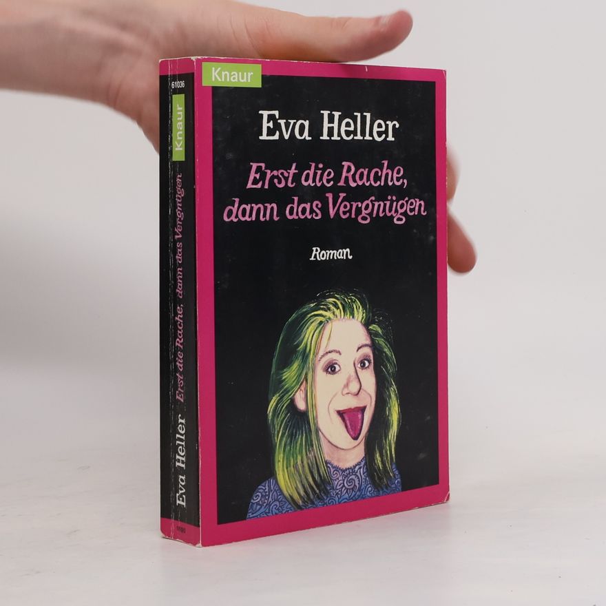 Eva Heller-Karneth Erst die Rache, dann das Vergnügen